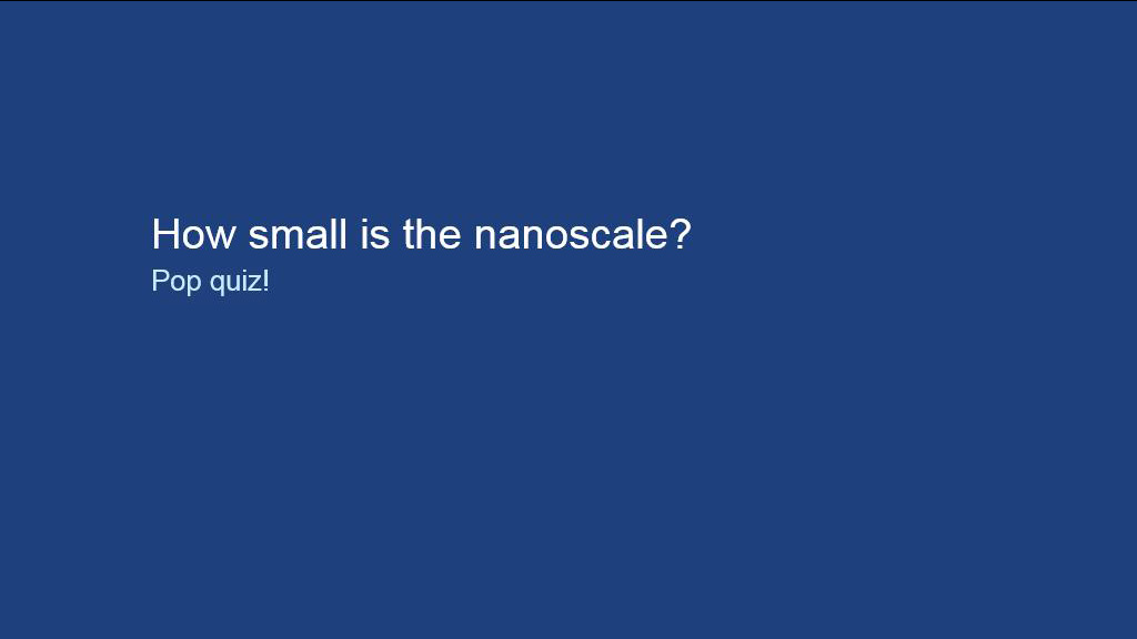 How small is the nanoscale?