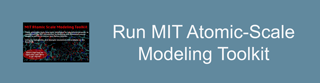 Run the Tool: MIT Atomic-Scale Modeling Toolkit 