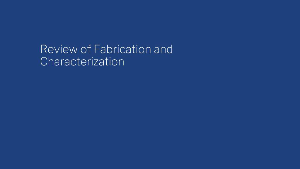 Review of Fabrication and Characterization