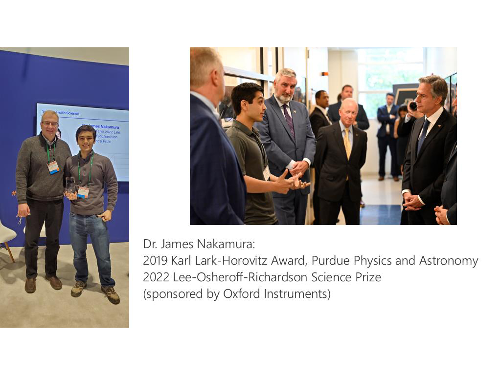 Dr. James Nakamura: 2019 Karl Lark-Horovitz Award, Purdue Physics and Astronomy 2022 Lee-Osheroff-Richardson Science Prize (sponsored by Oxford Instruments)
