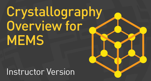 Crystallography Overview for MEMS - Instructor Resource